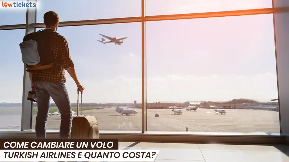 Come cambiare un volo Turkish Airlines e quanto costa?