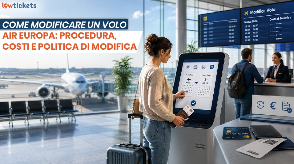 Come modificare un volo Air Europa: procedura, costi e politica di modifica