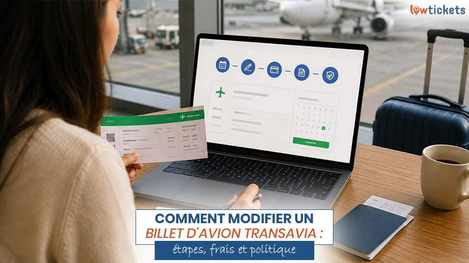 Comment modifier un billet d'avion Transavia : étapes, frais et politique