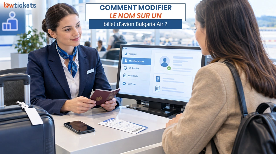 Comment modifier le nom sur un billet d'avion Bulgaria Air ?