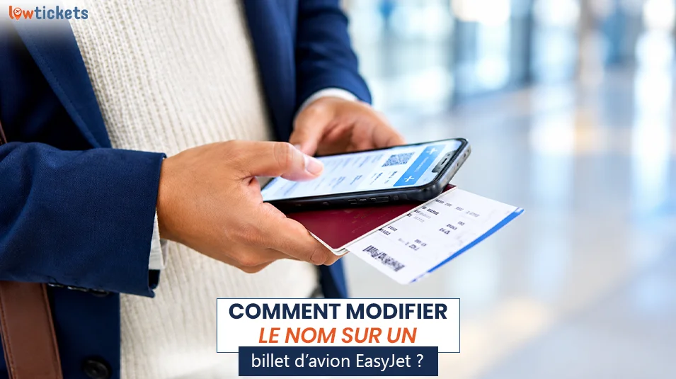 Comment modifier le nom sur un billet d’avion EasyJet ?