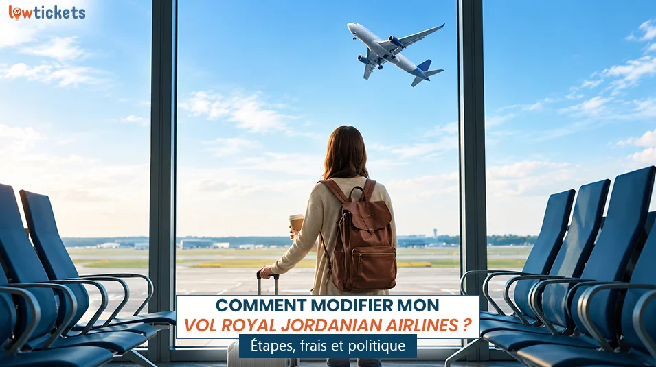 Comment modifier mon vol Royal Jordanian Airlines ? Étapes, frais et politique