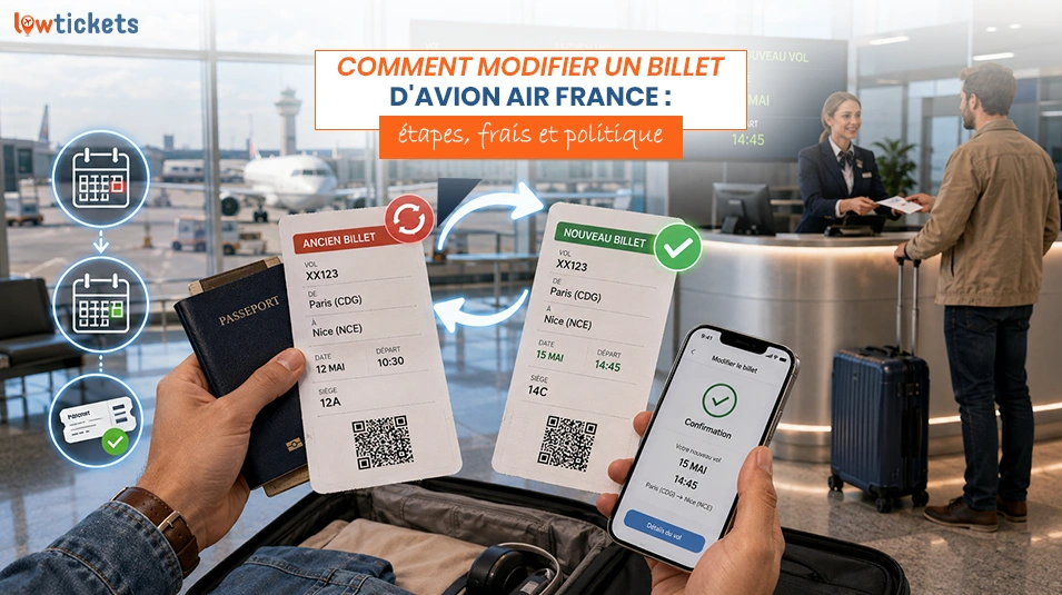 Comment modifier un billet d'avion Air France : étapes, frais et politique