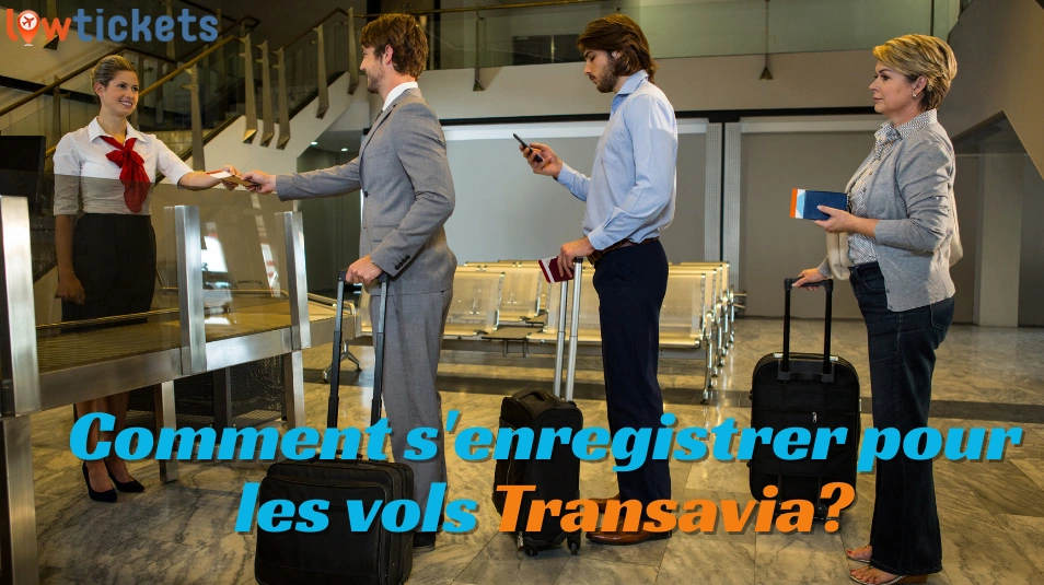 Comment s'enregistrer pour les vols Transavia?