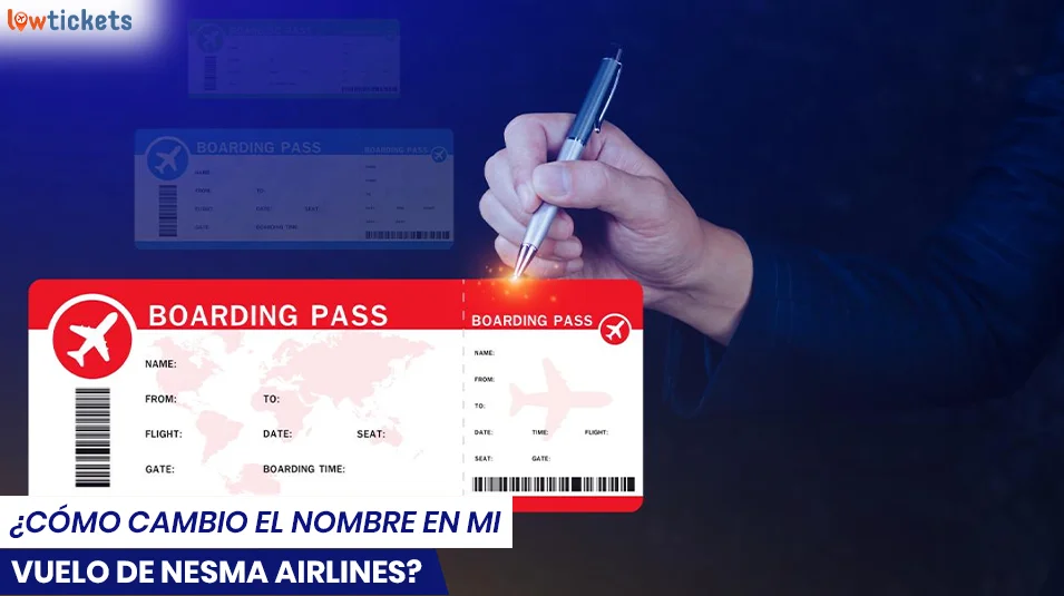 ¿Cómo cambio el nombre en mi vuelo de Nesma Airlines?