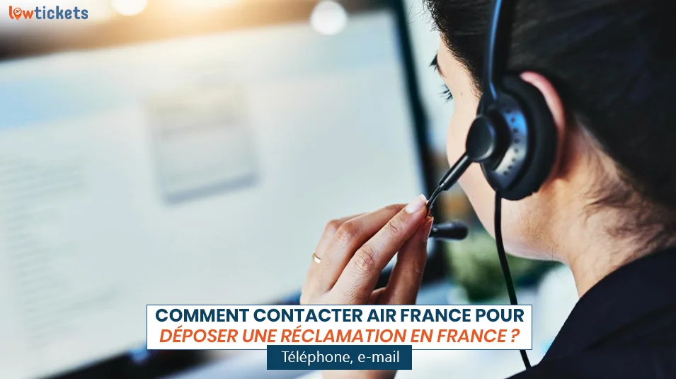 Comment contacter Air France pour déposer une réclamation en France ? : Téléphone, e-mail