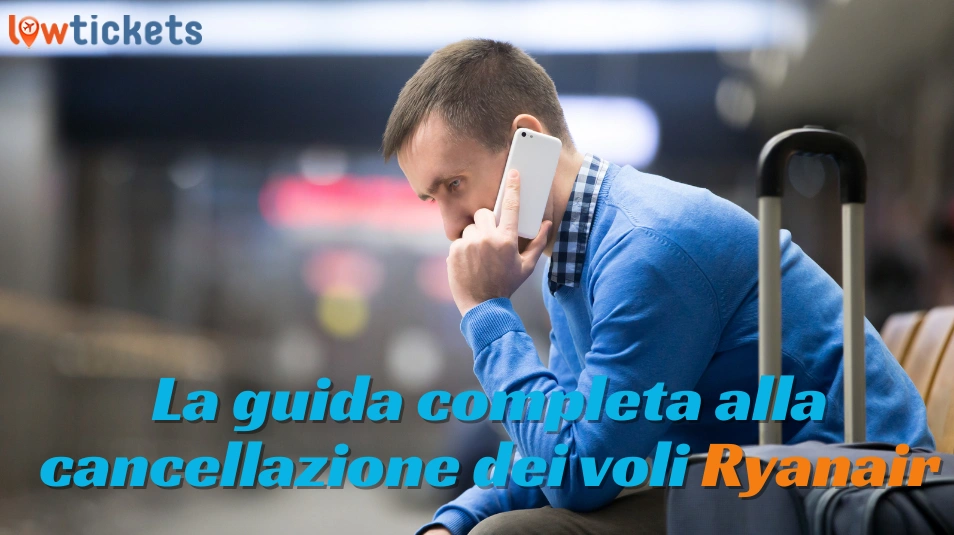 La guida completa alla cancellazione dei voli Ryanair