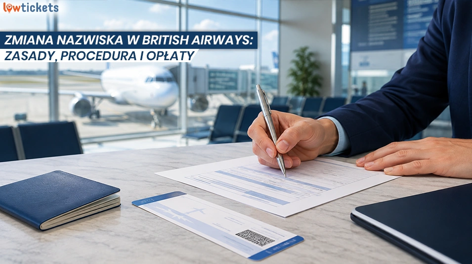Zmiana nazwiska w British Airways: zasady, procedura i opłaty (przewodnik na rok 2026)