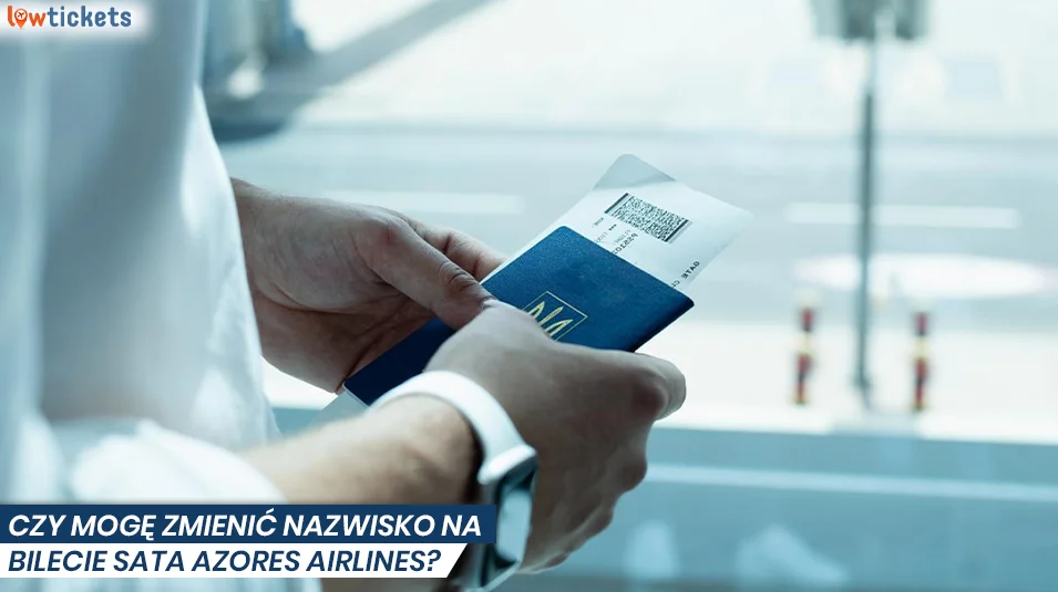 Czy mogę zmienić nazwisko na bilecie SATA Azores Airlines?
