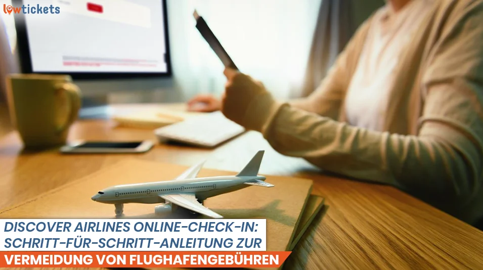 Discover Airlines Online-Check-in: Schritt-für-Schritt-Anleitung zur Vermeidung von Flughafengebühren