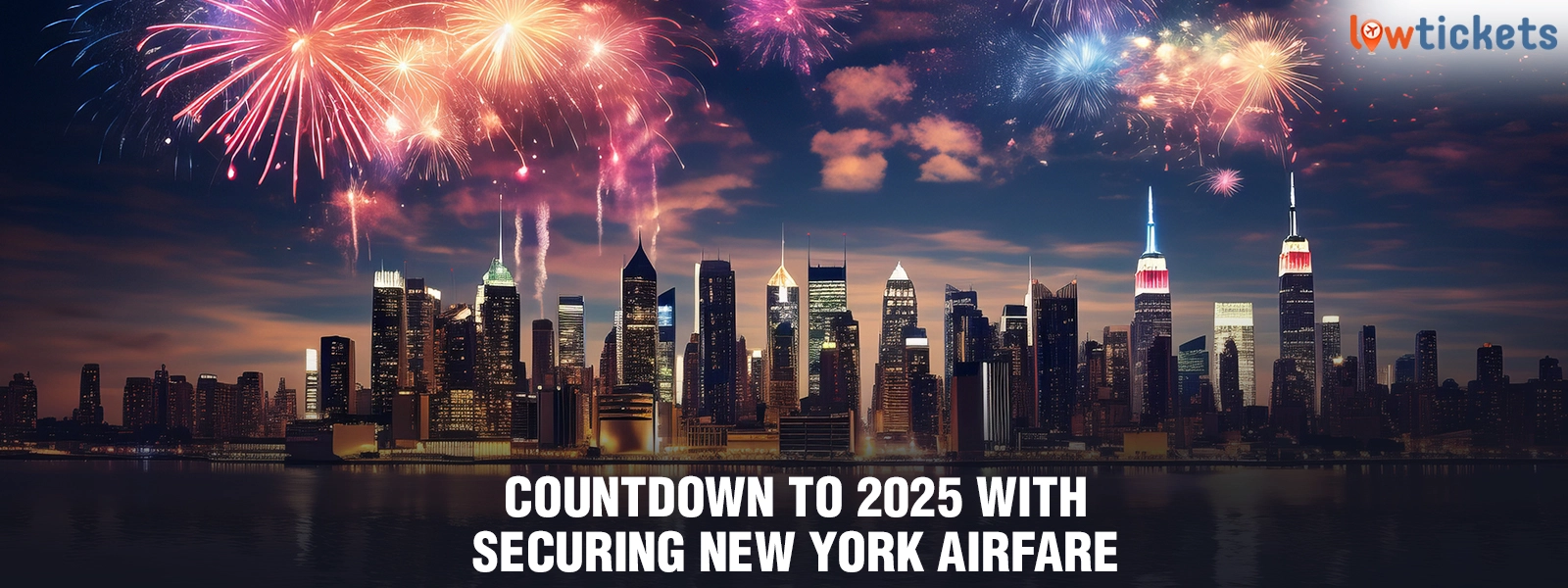 Countdown to 2025 with Securing New York Airfare for an Epic